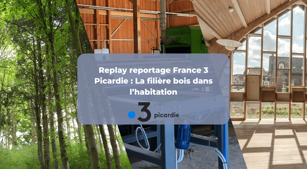 Replay France 3 Picardie – La filière bois dans l’habitation – épisode 4